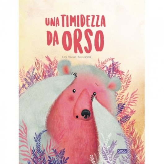 UNA TIMIDEZZA DA ORSO SASSI Editore