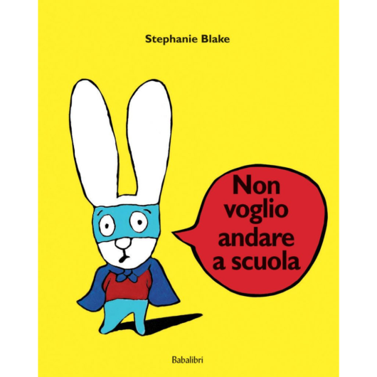 NON VOGLIO ANDARE A SCUOLA BABALIBRI